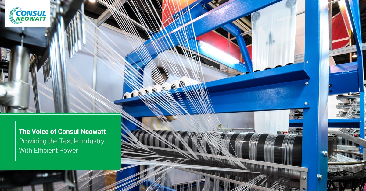 The Voice of Consul Neowatt – Providing the Textile Industry With Efficient Power